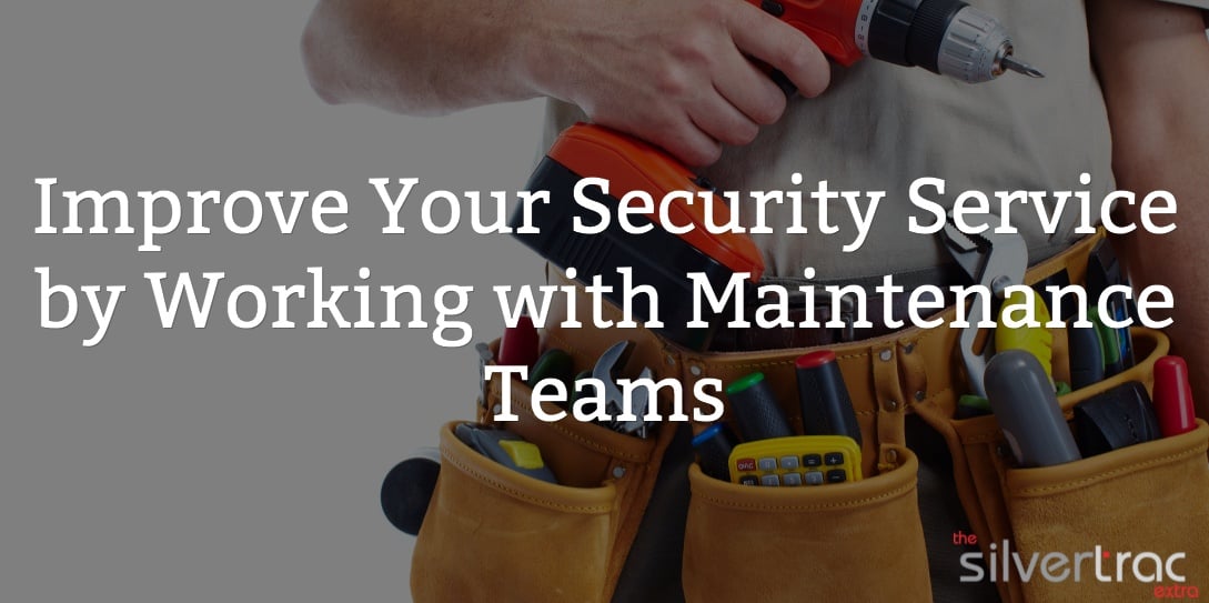 Improve Your Security Service by Working with Maintenance Teams