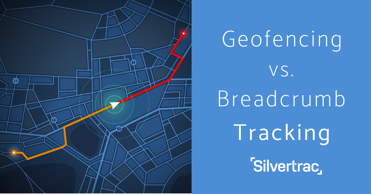 Geofencing vs Breadcrumb Tracking