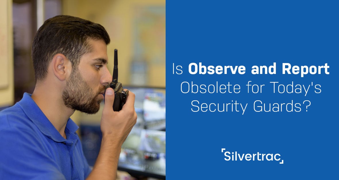 Is Observe and Report Obsolete for Today's Security Guard Industry?